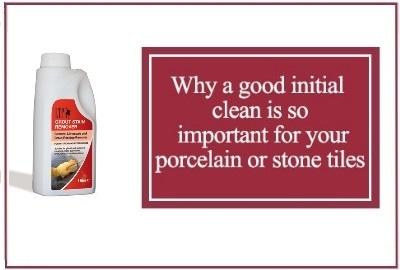 Why a good initial clean is so important for your porcelain or stone tiles